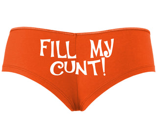 Fill My Cunt - Orange Boyshort