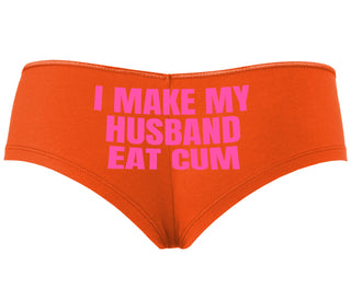 i Make My Husband Eat Cum - Orange Boyshort
