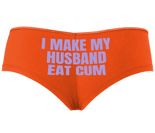 i Make My Husband Eat Cum - Orange Boyshort