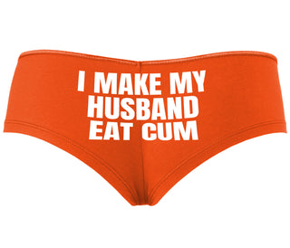 i Make My Husband Eat Cum - Orange Boyshort