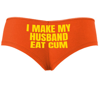 i Make My Husband Eat Cum - Orange Boyshort