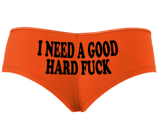 I Need A Good Hard Fuck - Orange Boyshort