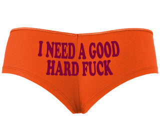I Need A Good Hard Fuck - Orange Boyshort