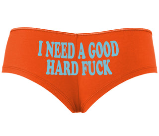 I Need A Good Hard Fuck - Orange Boyshort