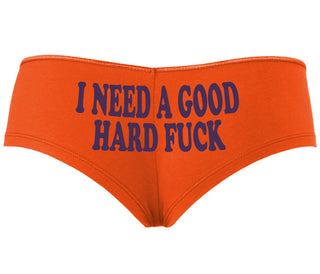 I Need A Good Hard Fuck - Orange Boyshort
