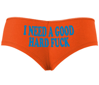 I Need A Good Hard Fuck - Orange Boyshort