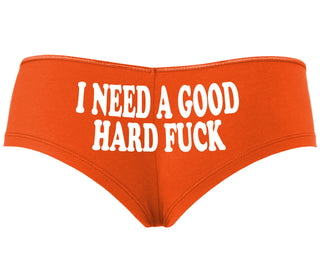 I Need A Good Hard Fuck - Orange Boyshort