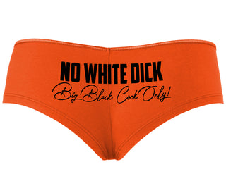 No White Dick - Big Black Cock Only - Orange Boyshort