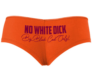No White Dick - Big Black Cock Only - Orange Boyshort