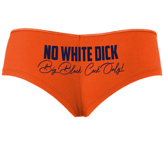 No White Dick - Big Black Cock Only - Orange Boyshort