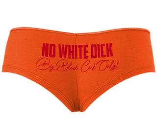 No White Dick - Big Black Cock Only - Orange Boyshort