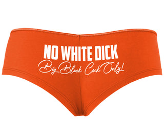 No White Dick - Big Black Cock Only - Orange Boyshort