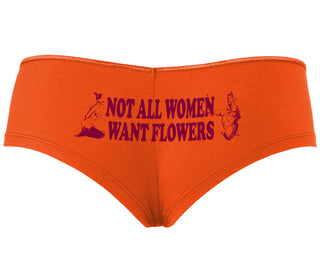 Not All Women Want Flowers - Orange Boyshort