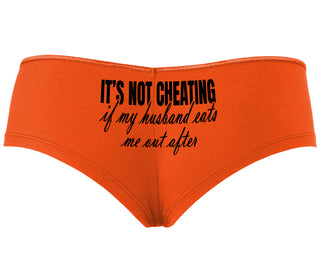 It's Not Cheating If My Husband Eats Me Out After - Orange Boyshort