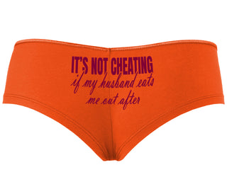 It's Not Cheating If My Husband Eats Me Out After - Orange Boyshort