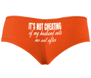 It's Not Cheating If My Husband Eats Me Out After - Orange Boyshort