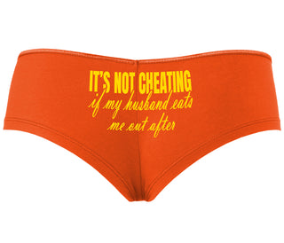 It's Not Cheating If My Husband Eats Me Out After - Orange Boyshort