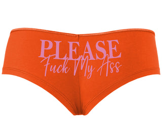 Please Fuck My Ass - Orange Boyshort