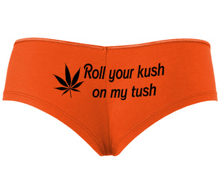 Roll Your Kush On My Tush - Orange Boyshort