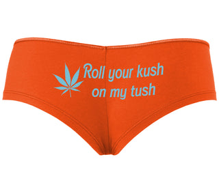 Roll Your Kush On My Tush - Orange Boyshort