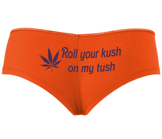 Roll Your Kush On My Tush - Orange Boyshort