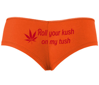 Roll Your Kush On My Tush - Orange Boyshort