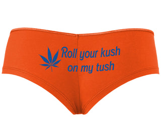Roll Your Kush On My Tush - Orange Boyshort