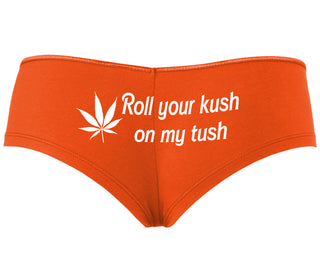 Roll Your Kush On My Tush - Orange Boyshort