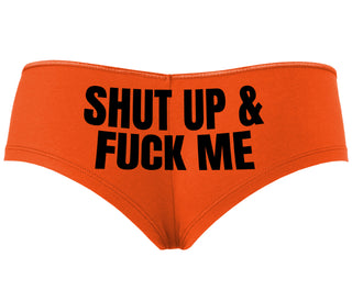 Shut Up and Fuck Me - Orange Boyshort