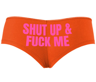 Shut Up and Fuck Me - Orange Boyshort