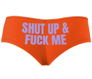 Shut Up and Fuck Me - Orange Boyshort