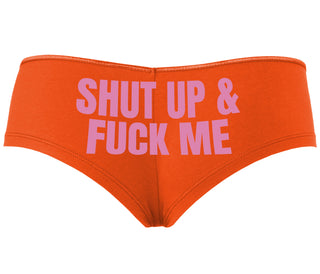 Shut Up and Fuck Me - Orange Boyshort