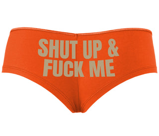Shut Up and Fuck Me - Orange Boyshort