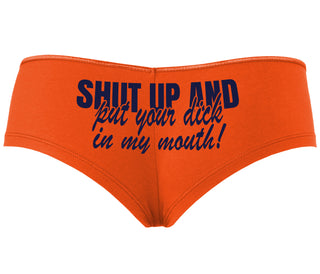 Shut Up and Put Your Dick In My Mouth - Orange Boyshort