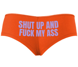 Shut Up and Fuck My Ass - Orange Boyshort