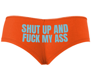 Shut Up and Fuck My Ass - Orange Boyshort
