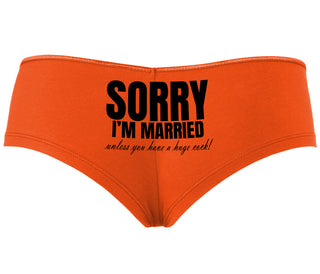 Sorry I'm Married Unless You Have A Huge Cock - Orange Boyshort
