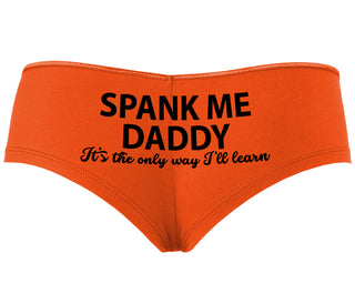 Spank Me Daddy It's The Only Way I'll Learn - Orange Boyshort