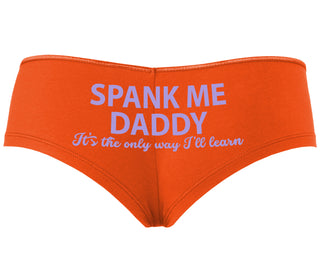 Spank Me Daddy It's The Only Way I'll Learn - Orange Boyshort