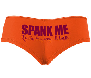 Spank Me It's The Only Way I Will Learn - Orange Boyshort