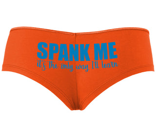 Spank Me It's The Only Way I Will Learn - Orange Boyshort