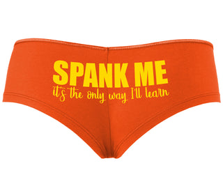 Spank Me It's The Only Way I Will Learn - Orange Boyshort