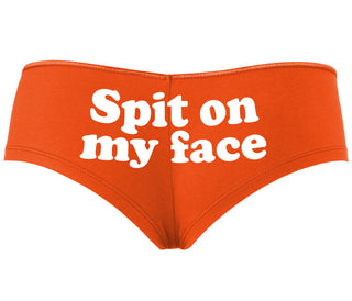 Spit On My Face - Orange Boyshort