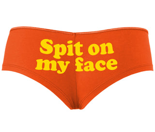 Spit On My Face - Orange Boyshort