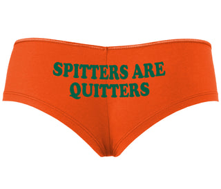 Spitters Are Quitters - Orange Boyshort