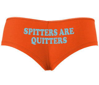 Spitters Are Quitters - Orange Boyshort