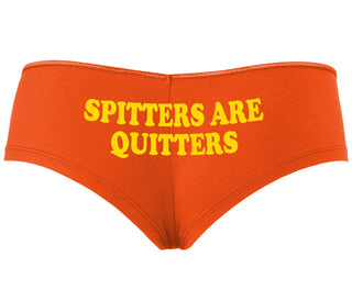 Spitters Are Quitters - Orange Boyshort