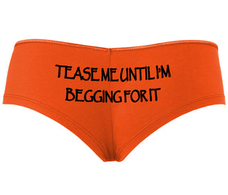 Tease Me Unitl I Am Begging For It - Orange Boyshort