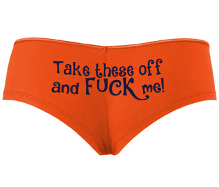 Take These Off And Fuck Me - Orange Boyshort