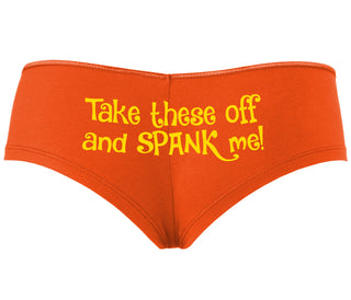 Take These Off And Spank Me - Orange Boyshort
